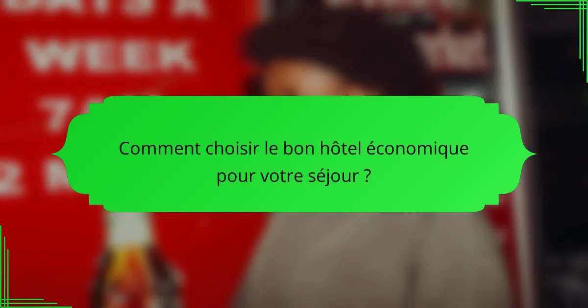 Comment choisir le bon hôtel économique pour votre séjour ?