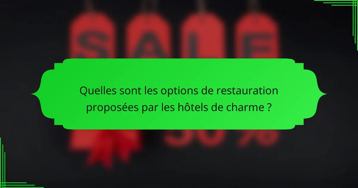 Quelles sont les options de restauration proposées par les hôtels de charme ?